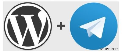 Trang web WordPress và Telegram của bạn là một cặp hoàn hảo; Đây là cách liên kết chúng 