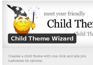 Tại sao bạn nên tạo chủ đề con và mẹo để tạo chủ đề dễ dàng hơn [WordPress] 