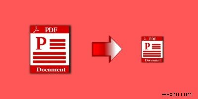 8 cách nén tài liệu PDF trên máy tính để bàn và thiết bị di động 