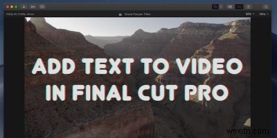 Cách thêm văn bản vào video trong Final Cut Pro 