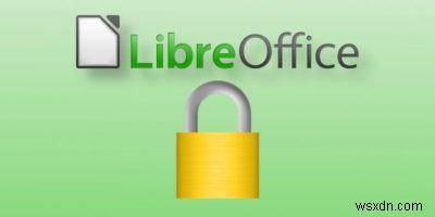 Cách mã hóa tài liệu của bạn với LibreOffice 