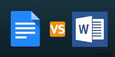 Microsoft Word và Google Docs:Ai thắng? 