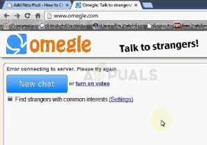 Khắc phục:Lỗi Omegle khi kết nối với máy chủ 
