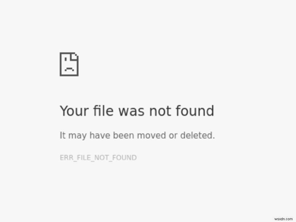 Khắc phục:Các bước để sửa lỗi ERR_FILE_NOT_FOUND 