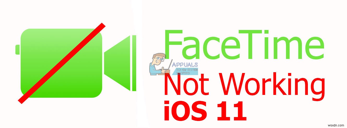 Cách khắc phục FaceTime không hoạt động trên iOS 11 