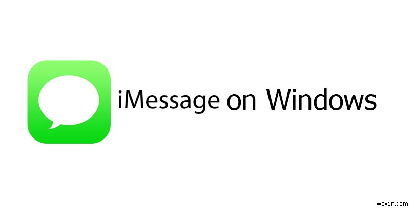 Cách tải iMessage trên PC của bạn 