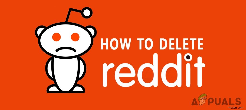 Làm thế nào để Xóa tài khoản Reddit vĩnh viễn? 
