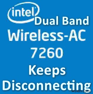 Khắc phục sự cố kết nối Intel Dual Band Wireless-AC 7260 