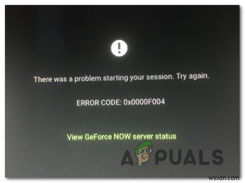 Cách khắc phục GeForce Now  Mã lỗi 0X0000F004  