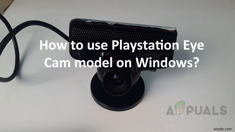 [KHẮC PHỤC] PlayStation Eye Cam Model:SLEH-00448 Vấn đề về trình điều khiển 