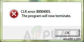 Cách sửa lỗi CLR 80004005  chương trình sẽ kết thúc ngay bây giờ 