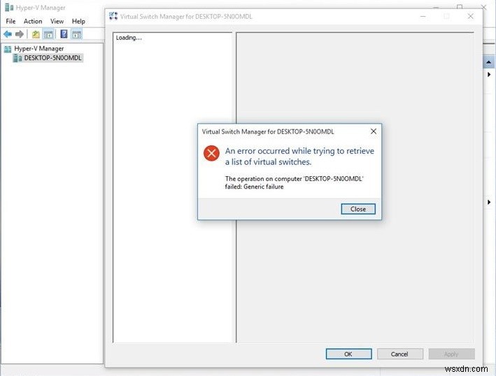 Khắc phục:Đã xảy ra lỗi khi cố gắng truy xuất danh sách công tắc ảo trong Hyper-V 2019 