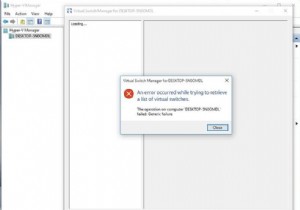 Khắc phục:Đã xảy ra lỗi khi cố gắng truy xuất danh sách công tắc ảo trong Hyper-V 2019 
