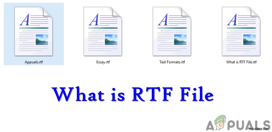 Tệp RTF (.rtf) là gì và nó khác với các định dạng văn bản khác như thế nào? 