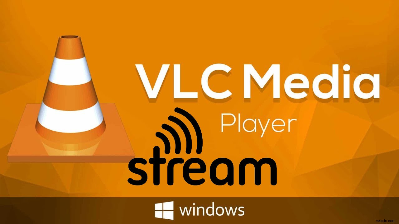 Làm thế nào để phát trực tuyến nhạc và video trên VLC? 