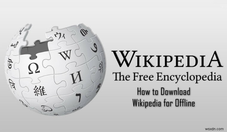 Làm thế nào để sử dụng WikiPedia Ngoại tuyến? 