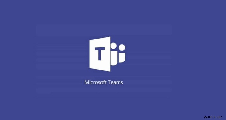 Cách giải quyết vấn đề cài đặt Microsoft Teams 