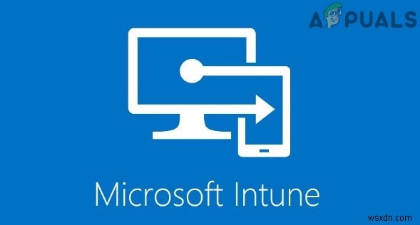 Cách khắc phục Microsoft Intune không đồng bộ hóa? 