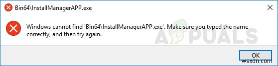 Cách sửa lỗi  Windows không thể tìm thấy Bin64 \ InstallManagerAPP.exe ? 