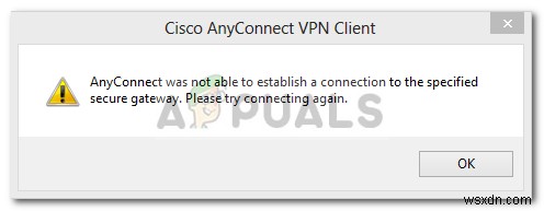 Khắc phục:AnyConnect không thể thiết lập kết nối với cổng bảo mật được chỉ định 