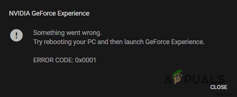 Làm thế nào để sửa mã lỗi GeForce Experience 0x0001 trên Windows? 