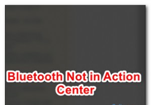 Khắc phục:Bluetooth không có trong Trung tâm hành động Windows 10 