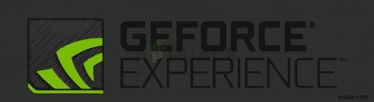 Khắc phục:GeForce Experience không thể mở chia sẻ 