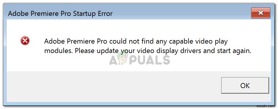 Khắc phục:Adobe Premiere Pro không thể tìm thấy bất kỳ mô-đun phát video có khả năng nào 
