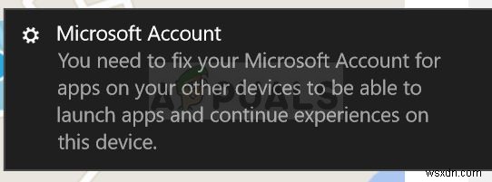 Khắc phục:Bạn cần sửa Tài khoản Microsoft cho các ứng dụng trên các thiết bị khác của mình để có thể khởi chạy ứng dụng và tiếp tục trải nghiệm trên thiết bị này 
