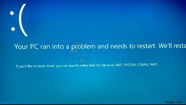 Khắc phục:BAD_SYSTEM_CONFIG_INFO (Màn hình xanh) Trên Windows 10 