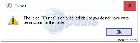GIẢI QUYẾT:Thư mục “iTunes” nằm trên đĩa bị khóa hoặc bạn không có quyền ghi cho thư mục này 