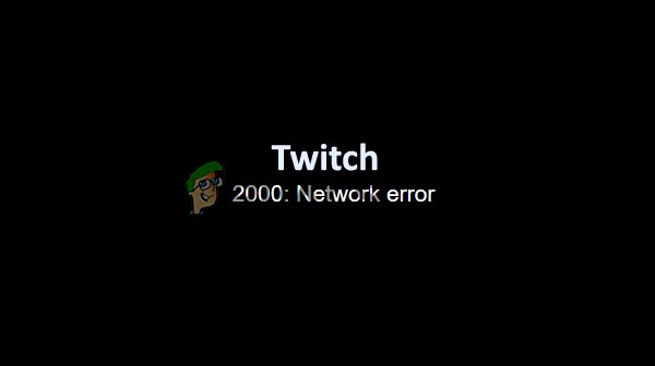 Làm thế nào để sửa lỗi mạng Twitch 2000? 
