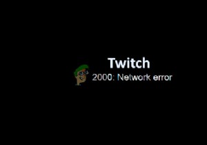 Làm thế nào để sửa lỗi mạng Twitch 2000? 