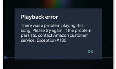 Khắc phục:Lỗi phát lại âm nhạc trên Amazon  Exception # 180  