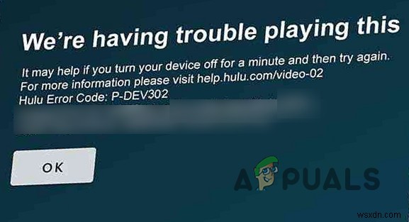 [ĐÃ CỐ ĐỊNH] Mã lỗi Hulu P-Dev302 