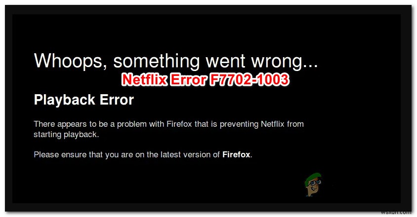 Làm thế nào để khắc phục lỗi Netflix F7702-1003? 