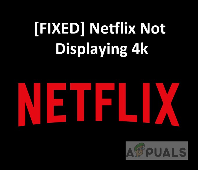 [FIX] Netflix không hiển thị video ở chất lượng 4K 
