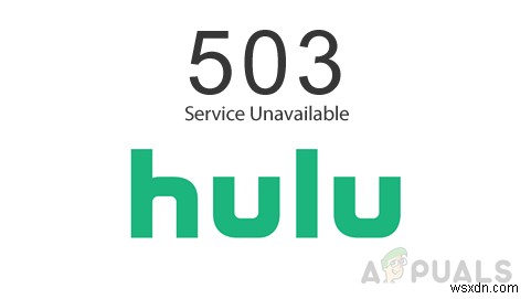 [ĐÃ CỐ ĐỊNH] Mã lỗi Hulu 503 