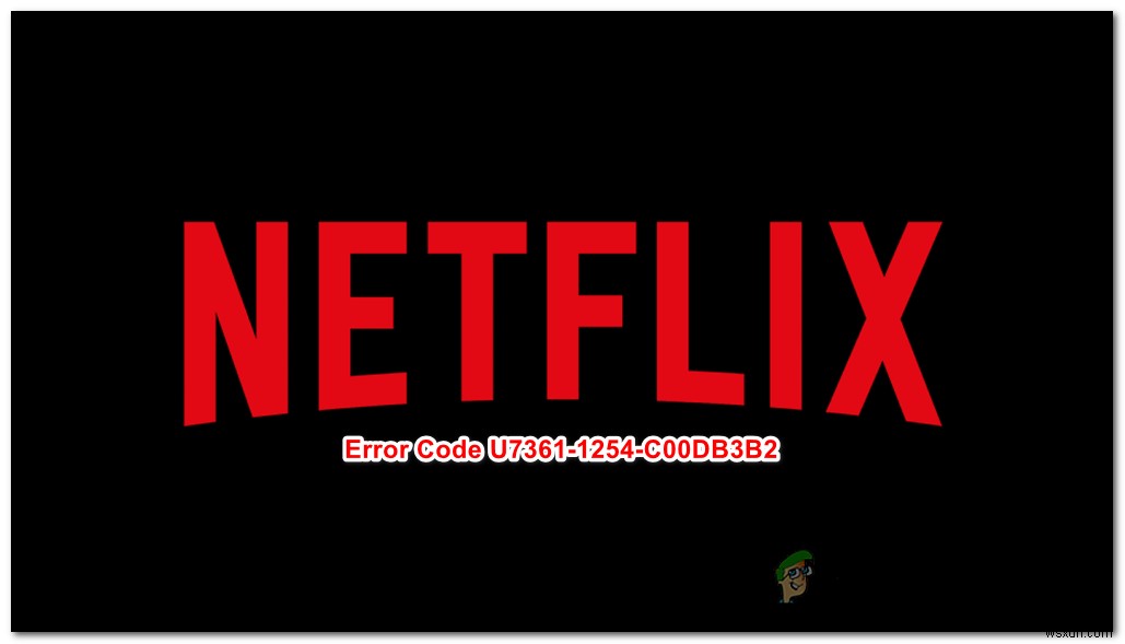 Cách sửa mã lỗi Netflix U7361-1254-C00DB3B2 