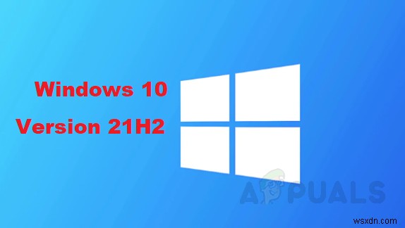 Làm thế nào để cài đặt / cập nhật lên Windows 10 phiên bản 21H2? 
