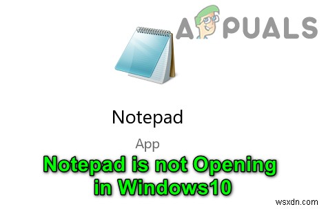 Khắc phục:Notepad không mở trong Windows 10 