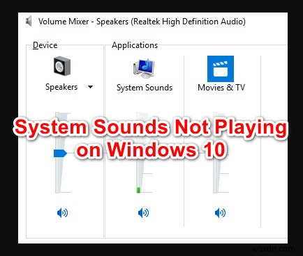 Cách sửa lỗi hệ thống Windows 10 không phát âm thanh 