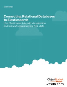 Thêm trực quan hóa và tìm kiếm được hỗ trợ bởi Elasticsearch vào dữ liệu SQL của bạn 