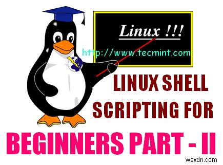 5 Shell Scripts cho người mới sử dụng Linux để học lập trình Shell - Phần II 