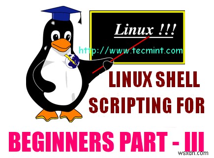 Đi ngang qua thế giới của Linux BASH Scripting - Phần III 