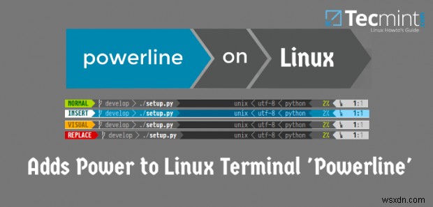 Powerline - Thêm các dòng trạng thái và lời nhắc mạnh mẽ vào Vim Editor và Bash Terminal 