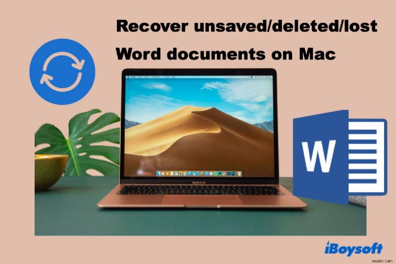 Khôi phục tài liệu Word chưa được lưu, đã xóa hoặc bị mất trên Mac 2022