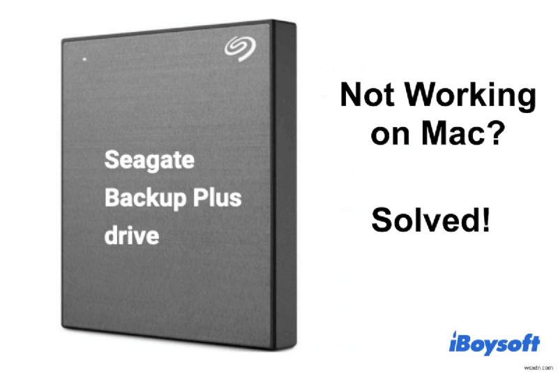 Làm cách nào để khắc phục Seagate Backup Plus Drive không gắn / hoạt động trên Mac?