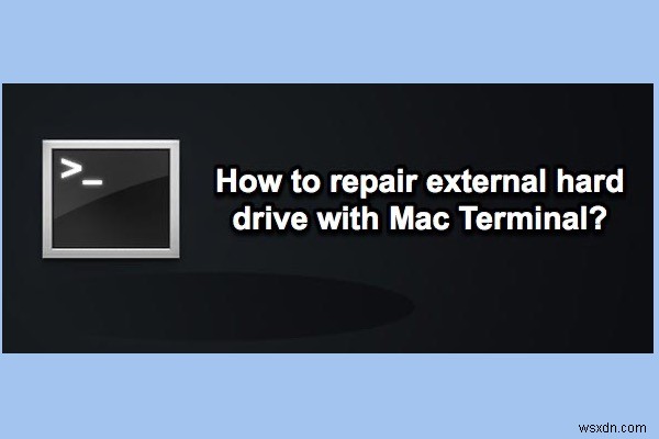 Cách sửa ổ cứng ngoài bằng Mac Terminal?