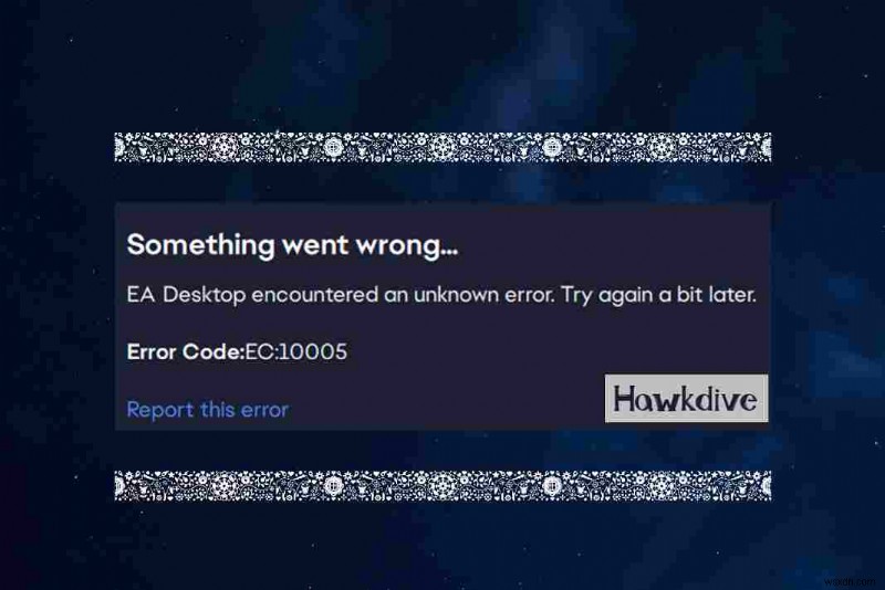 8 bản sửa lỗi hàng đầu cho mã lỗi EA Desktop 10005
